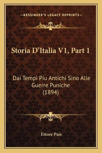 Cover image for Storia D'Italia V1, Part 1: Dai Tempi Piu Antichi Sino Alle Guerre Puniche (1894)