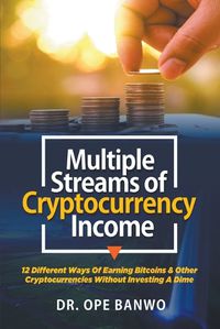 Cover image for Multiple streams of Cryptocurrency income