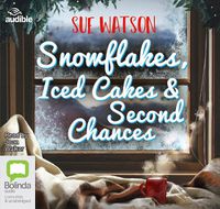 Cover image for Snowflakes, Iced Cakes and Second Chances