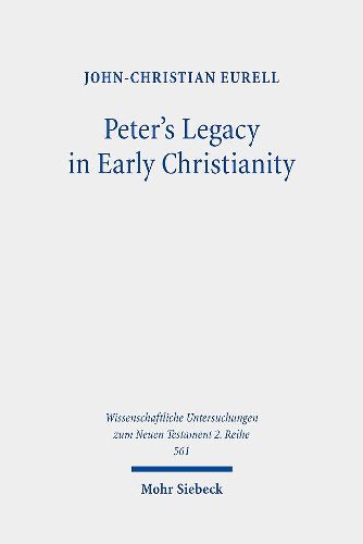 Cover image for Peter's Legacy in Early Christianity: The Appropriation and Use of Peter's Authority in the First Three Centuries