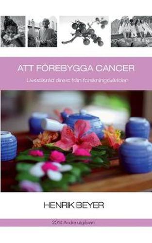 Cover image for Att foerebygga cancer: Livsstilsrad direkt fran forskningsvarlden