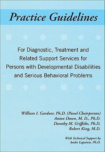 Cover image for Practice Guidelines: For Diagnostic, Treatment and Related Support Services for People with Developmental Disabilities and Serious Behavioral Problems