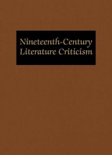 Cover image for Nineteenth-Century Literature Criticism: Excerpts from Criticism of the Works of Nineteenth-Century Novelists, Poets, Playwrights, Short-Story Writers, & Other Creative Writers