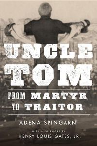 Cover image for Uncle Tom: From Martyr to Traitor