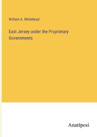 Cover image for East Jersey under the Proprietary Governments