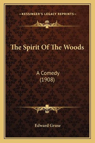 The Spirit of the Woods: A Comedy (1908)