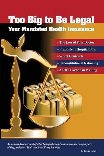 Cover image for Too Big to Be Legal - Your Mandated Health Insurance