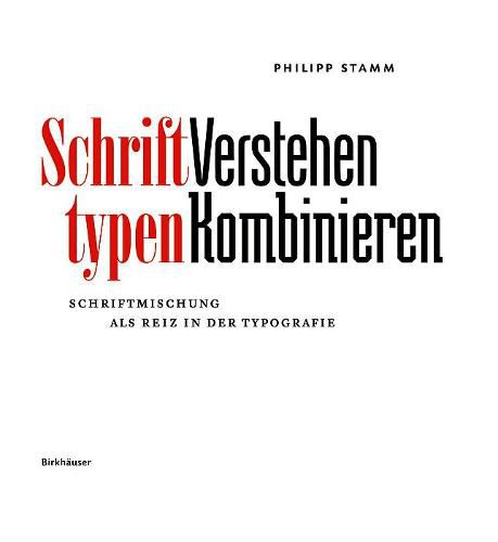 Cover image for Schrifttypen - Verstehen Kombinieren: Schriftmischung ALS Reiz in Der Typografie