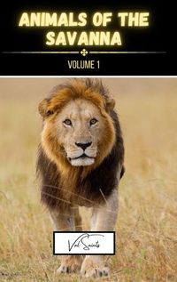 Cover image for Animals of the Savanna Volume 1