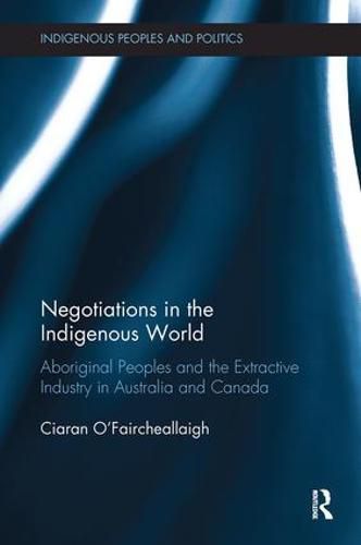 Cover image for Negotiations in the Indigenous World: Aboriginal Peoples and the Extractive Industry in Australia and Canada