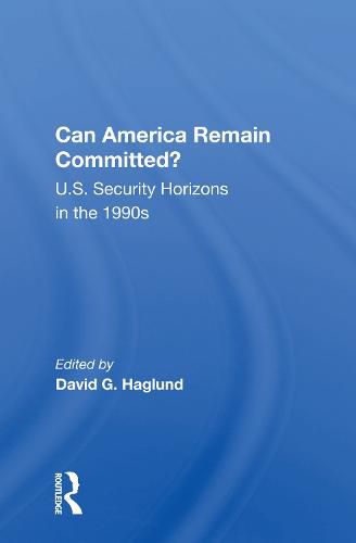 Cover image for Can America Remain Committed?: U.S. Security Horizons in the 1990s