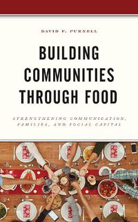 Cover image for Building Communities through Food: Strengthening Communication, Families, and Social Capital