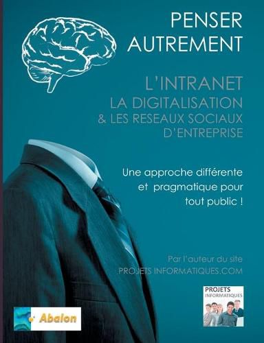 Cover image for Penser autrement l'intranet, la digitalisation et les Reseaux Sociaux d'Entreprise: Tour d'horizon du digital interne d'Entreprise