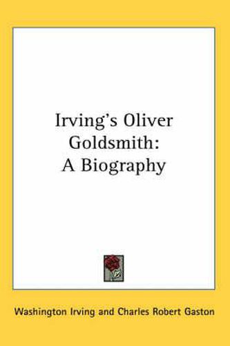 Cover image for Irving's Oliver Goldsmith: A Biography