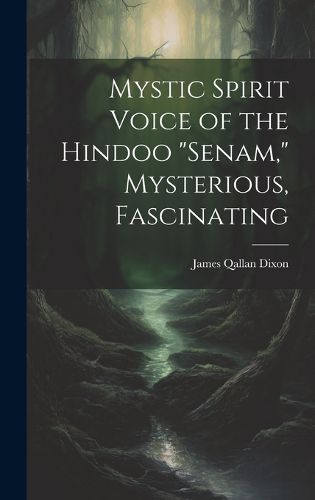 Cover image for Mystic Spirit Voice of the Hindoo "Senam," Mysterious, Fascinating