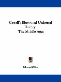 Cover image for Cassell's Illustrated Universal History: The Middle Ages