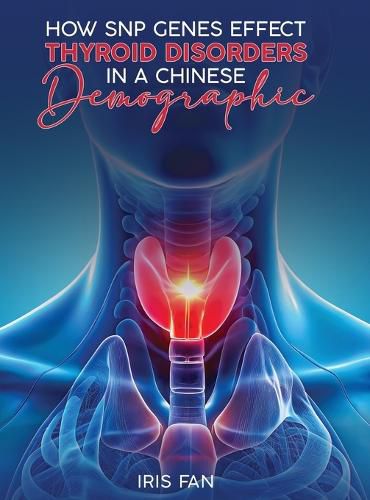 Cover image for How SNP Genes Effect Thyroid Disorders in a Chinese Demographic