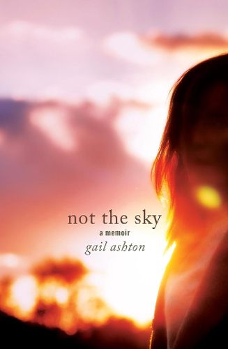 Cover image for Not the Sky - A Memoir