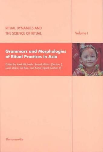 Ritual Dynamics and the Science of Ritual I: Grammars and Morphologies of Ritual Practices in Asia