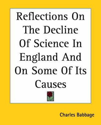 Cover image for Reflections On The Decline Of Science In England And On Some Of Its Causes