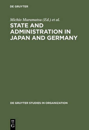 Cover image for State and Administration in Japan and Germany: A Comparative Perspective on Continuity and Change