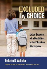 Cover image for Excluded by Choice: Urban Students with Disabilities in the Education Marketplace