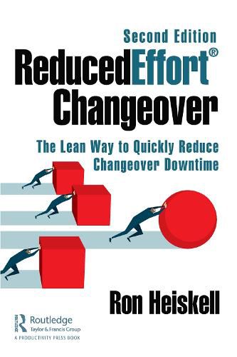 Cover image for ReducedEffort (R) Changeover: The Lean Way to Quickly Reduce Changeover Downtime, Second Edition