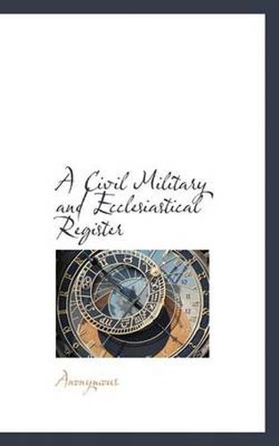 Cover image for A Civil Military and Ecclesiastical Register