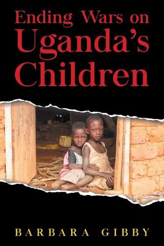 Cover image for Ending Wars on Uganda's Children