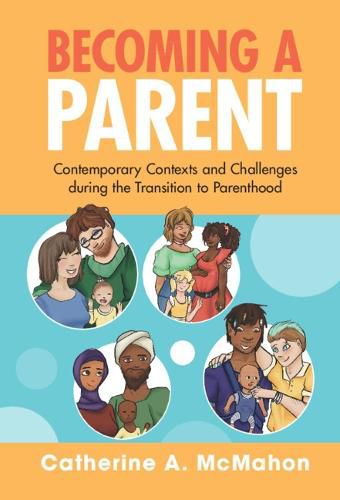 Cover image for Becoming a Parent: Contemporary Contexts and Challenges during the Transition to Parenthood