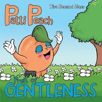 Cover image for Patti Peach: Fruit of Gentleness