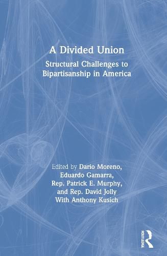 Cover image for A Divided Union: Structural Challenges to Bipartisanship in America