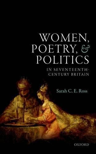 Cover image for Women, Poetry, and Politics in Seventeenth-Century Britain