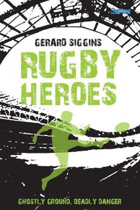 Cover image for Rugby Heroes: Ghostly Ground, Deadly Danger