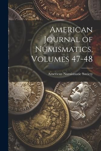 Cover image for American Journal of Numismatics, Volumes 47-48