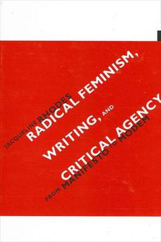 Cover image for Radical Feminism, Writing, and Critical Agency: From Manifesto to Modem