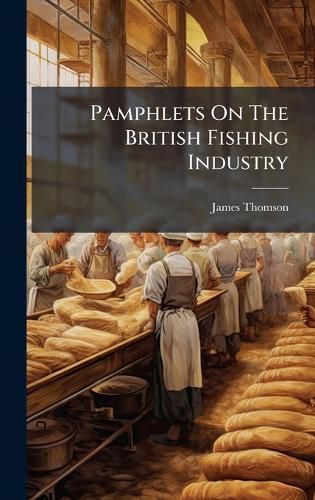 Cover image for Pamphlets On The British Fishing Industry
