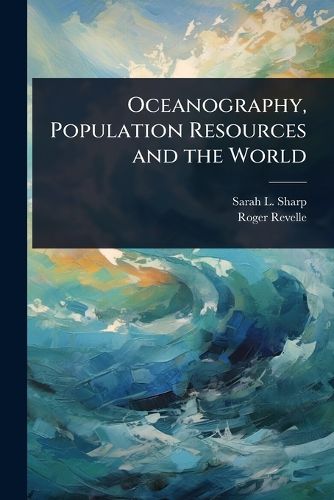 Cover image for Oceanography, Population Resources and the World