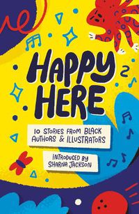 Cover image for Happy Here: 10 stories from Black British authors & illustrators