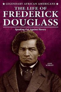 Cover image for The Life of Frederick Douglass: Speaking Out Against Slavery