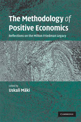 Cover image for The Methodology of Positive Economics: Reflections on the Milton Friedman Legacy