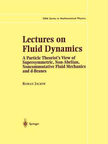 Cover image for Lectures on Fluid Dynamics: A Particle Theorist's View of Supersymmetric, Non-Abelian, Noncommutative Fluid Mechanics and d-Branes