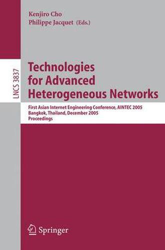 Technologies for Advanced Heterogeneous Networks: First Asian Internet Engineering Conference, AINTEC 2005, Bangkok, Thailand, December 13-15, 2005, Proceedings