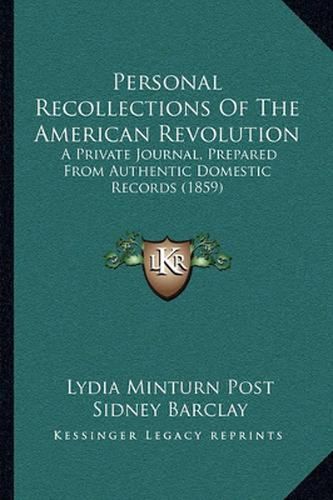 Cover image for Personal Recollections of the American Revolution: A Private Journal, Prepared from Authentic Domestic Records (1859)