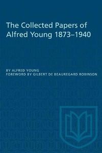 Cover image for The Collected Papers of Alfred Young 1873-1940