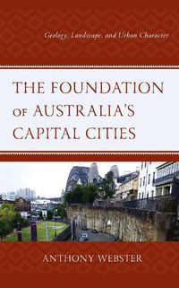 Cover image for The Foundation of Australia's Capital Cities: Geology, Landscape, and Urban Character