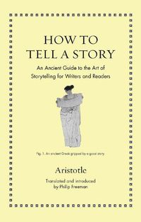 Cover image for How to Tell a Story: An Ancient Guide to the Art of Storytelling for Writers and Readers