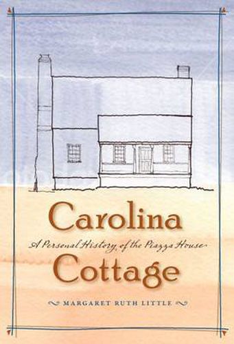 Cover image for Carolina Cottage: A Personal History of the Piazza House