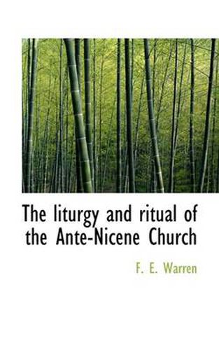 Cover image for The Liturgy and Ritual of the Ante-Nicene Church