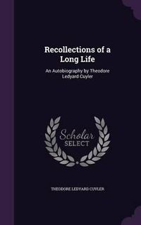 Cover image for Recollections of a Long Life: An Autobiography by Theodore Ledyard Cuyler